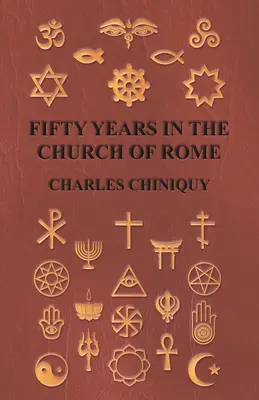 Cinquante ans dans l'Église de Rome - Fifty Years In The Church Of Rome