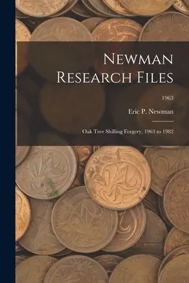 Dossiers de recherche Newman : Oak Tree Shilling Forgery, 1963 à 1982 ; 1963 - Newman Research Files: Oak Tree Shilling Forgery, 1963 to 1982; 1963