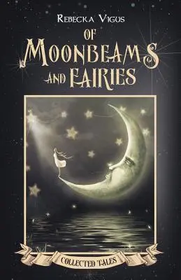 Des rayons de lune et des fées - Of Moonbeams and Fairies