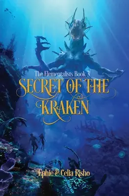 Le secret du Kraken : Les Elémentalistes, livre 3 - Secret of the Kraken: The Elementalists, book 3