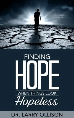 Trouver l'espoir quand les choses semblent désespérées - Finding Hope When Things Look Hopeless
