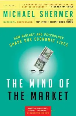 L'esprit du marché : Comment la biologie et la psychologie façonnent notre vie économique - The Mind of the Market: How Biology and Psychology Shape Our Economic Lives