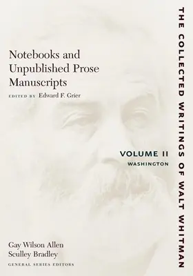 Carnets de notes et manuscrits en prose inédits : Volume II : Washington - Notebooks and Unpublished Prose Manuscripts: Volume II: Washington