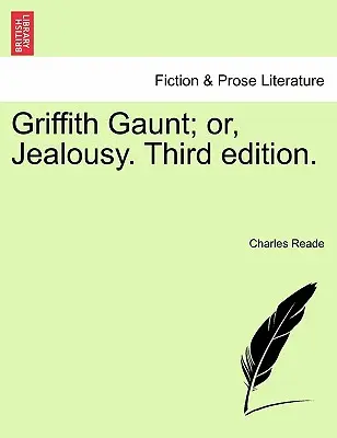 Griffith Gaunt, ou la jalousie. Troisième édition. - Griffith Gaunt; or, Jealousy. Third edition.