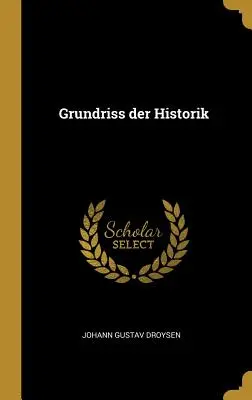 Principes de l'histoire - Grundriss der Historik