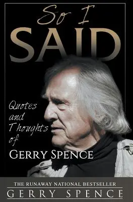 C'est ce que j'ai dit : citations et réflexions de Gerry Spence - So I Said: Quotes and Thoughts of Gerry Spence