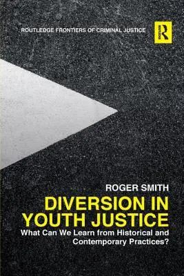 La déjudiciarisation dans la justice des mineurs : Que pouvons-nous apprendre des pratiques historiques et contemporaines ? - Diversion in Youth Justice: What Can We Learn from Historical and Contemporary Practices?