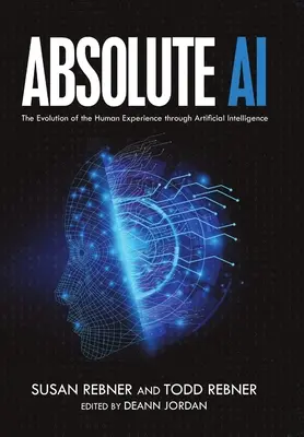 Absolute AI : L'évolution de l'expérience humaine grâce à l'intelligence artificielle - Absolute AI: The Evolution of the Human Experience through Artificial Intelligence