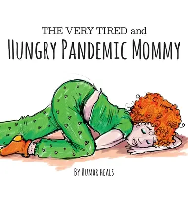 La maman pandémique très fatiguée et affamée - The Very Tired and Hungry Pandemic Mommy