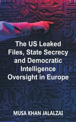 Les dossiers divulgués par les États-Unis, le secret d'État et le contrôle démocratique du renseignement en Europe - The US Leaked Files, State Secrecy and Democratic Intelligence Oversight in Europe