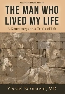 L'homme qui a vécu ma vie : Les épreuves du travail d'un neurochirurgien - The Man Who Lived My Life: A Neurosurgeon's Trials of Job