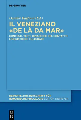 Il Veneziano De L Da Mar : Contesti, Testi, Dinamiche del Contatto Linguistico E Culturale - Il Veneziano De L Da Mar: Contesti, Testi, Dinamiche del Contatto Linguistico E Culturale