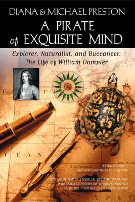 Un pirate à l'esprit exquis : La vie de William Dampier : Explorateur, naturaliste et boucanier - A Pirate of Exquisite Mind: The Life of William Dampier: Explorer, Naturalist, and Buccaneer