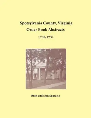 Comté de Spotsylvanie, Virginie Résumés de registres 1730-1732 - Spotsylvania County, Virginia Order Book Abstracts 1730-1732