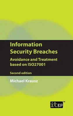 Violations de la sécurité de l'information : Éviter et traiter sur la base de l'Iso27001 - Deuxième édition - Information Security Breaches: Avoidance and Treatment Based on Iso27001 - Second Edition