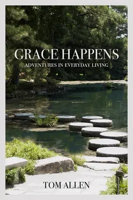 Grace Happens : Aventures dans la vie de tous les jours - Grace Happens: Adventures in Everyday Living