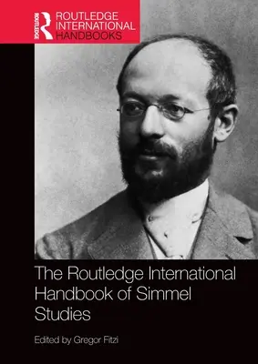 The Routledge International Handbook of Simmel Studies (en anglais) - The Routledge International Handbook of Simmel Studies