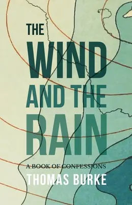 Le vent et la pluie : Un livre de confessions - The Wind and the Rain: A Book of Confessions