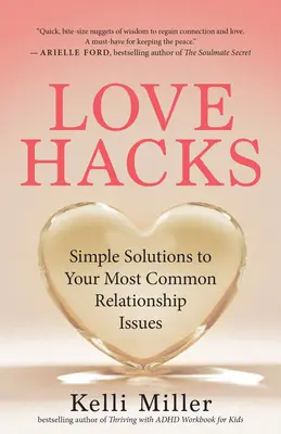 Love Hacks : Des solutions simples à vos problèmes relationnels les plus courants - Love Hacks: Simple Solutions to Your Most Common Relationship Issues