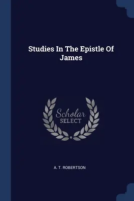 Études sur l'épître de Jacques - Studies In The Epistle Of James