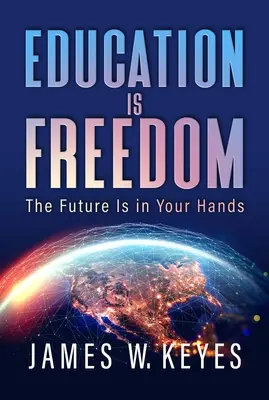 L'éducation, c'est la liberté : L'avenir est entre vos mains - Education Is Freedom: The Future Is in Your Hands