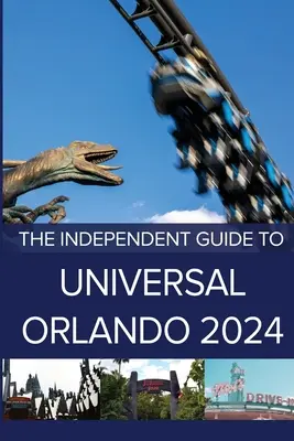 Le Guide Indépendant d'Universal Orlando 2024 - The Independent Guide to Universal Orlando 2024