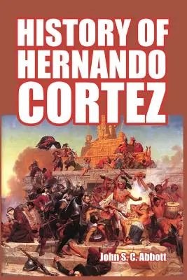 Histoire d'Hernando Cortez - History of Hernando Cortez