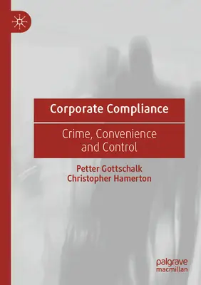 Conformité des entreprises : Crime, commodité et contrôle - Corporate Compliance: Crime, Convenience and Control