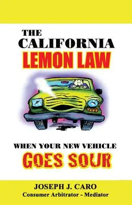 La loi californienne sur les citrons : Quand votre nouveau véhicule tourne au vinaigre - The California Lemon Law: When Your New Vehicle Goes Sour