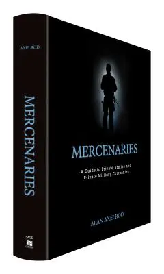 Mercenaires : Un guide des armées privées et des sociétés militaires privées - Mercenaries: A Guide to Private Armies and Private Military Companies