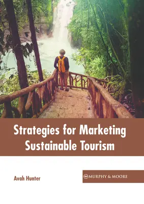 Stratégies de commercialisation du tourisme durable - Strategies for Marketing Sustainable Tourism