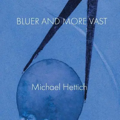 Plus bleu et plus vaste - Bluer and More Vast