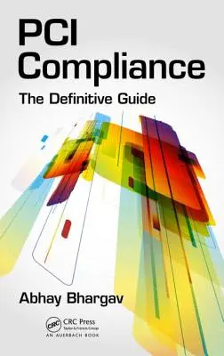 Conformité PCI : Le guide définitif - PCI Compliance: The Definitive Guide