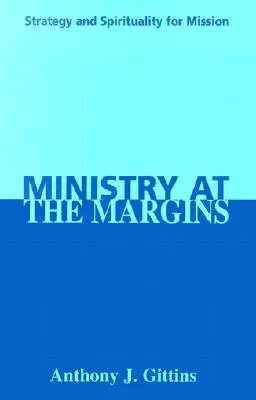 Le ministère aux marges : Stratégie et spiritualité pour la mission - Ministry at the Margins: Strategy and Spirituality for Mission