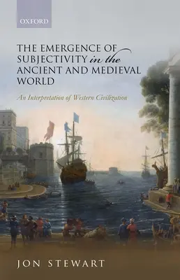 L'émergence de la subjectivité dans le monde antique et médiéval : Une interprétation de la civilisation occidentale - The Emergence of Subjectivity in the Ancient and Medieval World: An Interpretation of Western Civilization