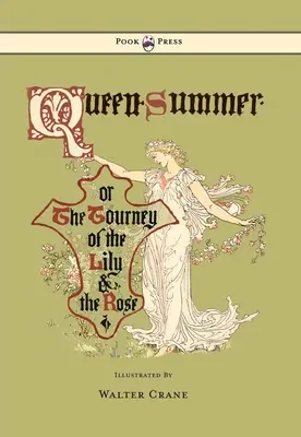 La reine d'été - ou le voyage du lys et de la rose - Illustré par Walter Crane - Queen Summer - Or the Tourney of the Lily and the Rose - Illustrated by Walter Crane