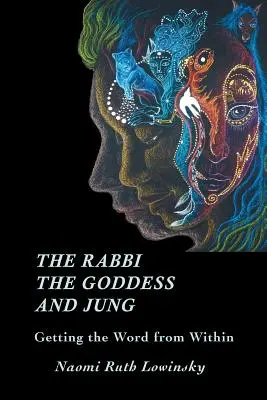 Le rabbin, la déesse et Jung : Obtenir la parole de l'intérieur - The Rabbi, The Goddess, and Jung: Getting the Word from Within