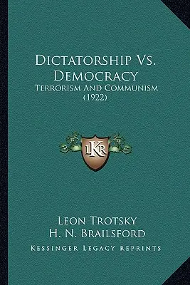 Dictature vs. Démocratie : Terrorisme et communisme (1922) - Dictatorship Vs. Democracy: Terrorism And Communism (1922)