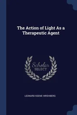 L'action de la lumière comme agent thérapeutique - The Action of Light As a Therapeutic Agent