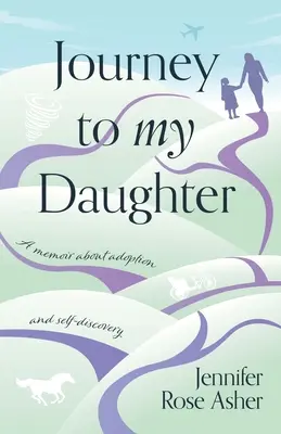 Voyage vers ma fille : Un mémoire sur l'adoption et la découverte de soi - Journey to My Daughter: A Memoir about Adoption and Self-Discovery