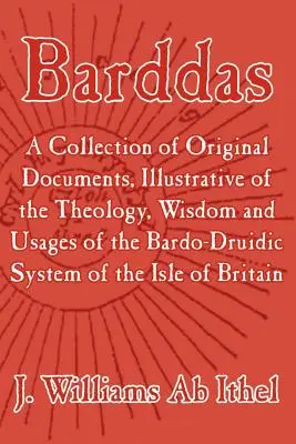 Barddas ; une collection de documents originaux illustrant la théologie, la sagesse et les usages du système bardo-druidique de la Grande-Bretagne - Barddas; A Collection of Original Documents, Illustrative of the Theology, Wisdom, and Usages of the Bardo-Druidic System of the of Britain