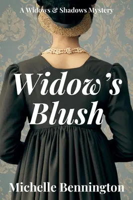 Le fard à joues de la veuve : Mystère des veuves et des ombres - Widow's Blush: A Widows & Shadows Mystery