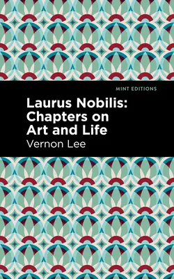 Laurus Nobilis : Chapitres sur l'art et la vie - Laurus Nobilis: Chapters on Art and Life