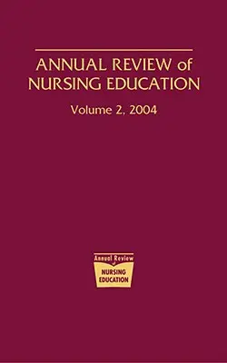 Revue annuelle de la formation en soins infirmiers, volume 2, 2004 - Annual Review of Nursing Education, Volume 2, 2004