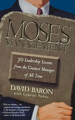 Moïse sur le management : 50 leçons de leadership du plus grand manager de tous les temps - Moses on Management: 50 Leadership Lessons from the Greatest Manager of All Time