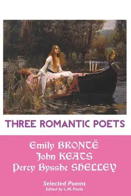 Trois poètes romantiques : Poèmes choisis - Three Romantic Poets: Selected Poems