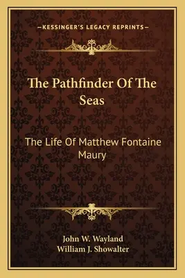 L'éclaireur des mers : la vie de Matthew Fontaine Maury - The Pathfinder Of The Seas: The Life Of Matthew Fontaine Maury