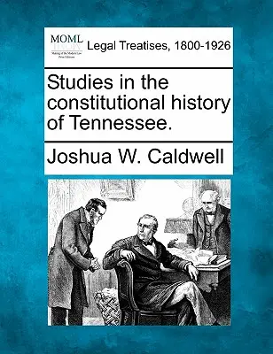 Études sur l'histoire constitutionnelle du Tennessee. - Studies in the Constitutional History of Tennessee.