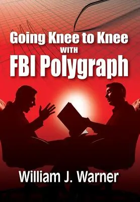 Le polygraphe du FBI au coude à coude - Going Knee to Knee with FBI Polygraph