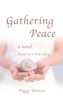 Gathering Peace (Rassembler la paix) : Un roman inspiré d'une histoire vraie - Gathering Peace: A Novel Based on a True Story